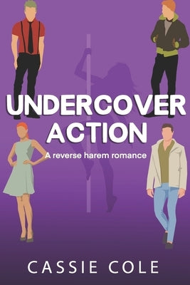 Undercover Action: A Contemporary Reverse Harem Romance Paperback Independently Published
