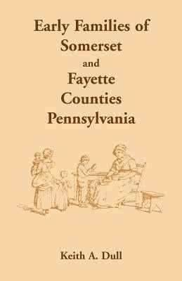 Early Families of Somerset and Fayette Counties, Pennsylvania Paperback Heritage Books