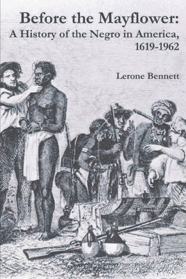 Before the Mayflower: A History of the Negro in America, 1619-1962 Paperback Must Have Books