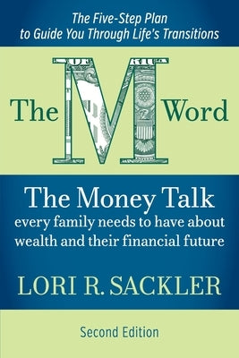 The M Word: The Money Talk Every Family Needs to Have About Wealth and Their Financial Future - SECOND EDITION Paperback Meridian Editions