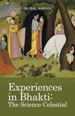 Experiences in Bhakti: The Science Celestial Paperback Golden Avatar Press