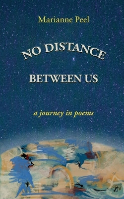 No Distance Between Us: a journey in poems Paperback Shadelandhouse Modern Press, LLC