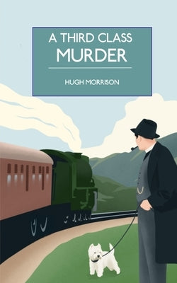 A Third Class Murder: a cozy 1930s mystery set in an English village Paperback Independently Published