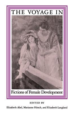Voyage in: Fictions of Female: Development Paperback Dartmouth College Press