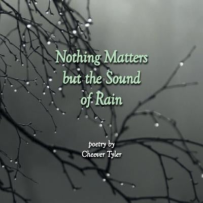 Nothing Matters But The Sound of Rain Paperback Xlibris