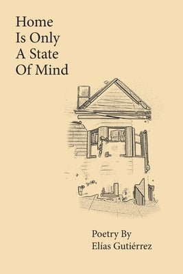 Home Is Only A State of Mind Paperback Independently Published