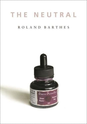 The Neutral: Lecture Course at the College de France (1977-1978) Paperback Columbia University Press