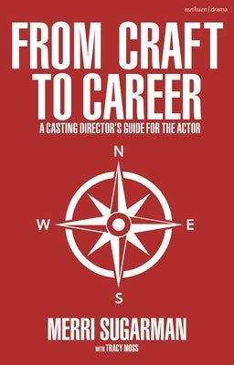 From Craft to Career: A Casting Director's Guide for the Actor Paperback Methuen Drama