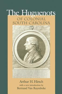 Huguenots of Colonial South Carolina Paperback University of South Carolina Press