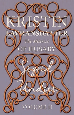 The Mistress of Husaby;Kristin Lavransdatter - Volume II Paperback Read & Co. Classics
