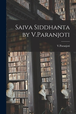 Saiva Siddhanta by V.Paranjoti Paperback Hassell Street Press