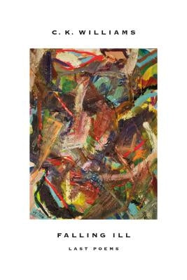 Falling Ill: Last Poems Paperback Farrar, Straus and Giroux
