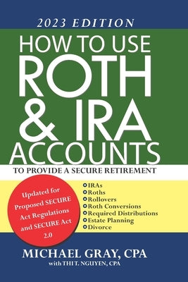 How to Use Roth and IRA Accounts to Provide a Secure Retirement 2023 Edition Paperback Silicon Valley Publishing Company