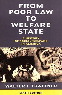 From Poor Law to Welfare State, 6th Edition: A History of Social Welfare in America Paperback Free Press