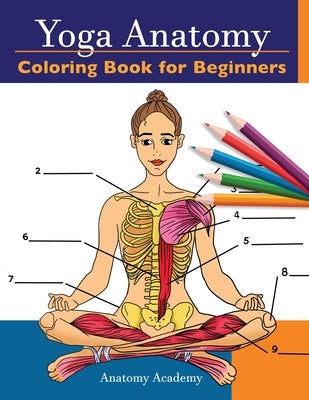Yoga Anatomy Coloring Book for Beginners: 50+ Incredibly Detailed Self-Test Beginner Yoga Poses Color workbook Perfect Gift for Yoga Instructors, Teac Paperback Muze Publishing