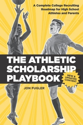 The Athletic Scholarship Playbook: A Complete College Recruiting Roadmap for High School Athletes and Parents Paperback Createspace Independent Publishing Platform