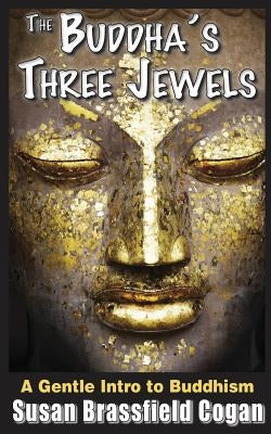 The Buddha's Three Jewels: The Buddha, The Dharma and The Sangha Paperback Createspace Independent Publishing Platform