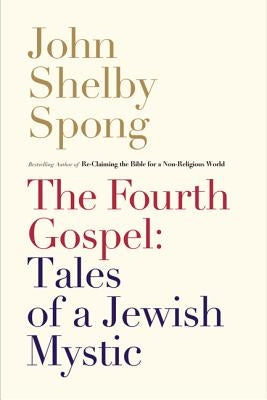 The Fourth Gospel: Tales of a Jewish Mystic HarperOne