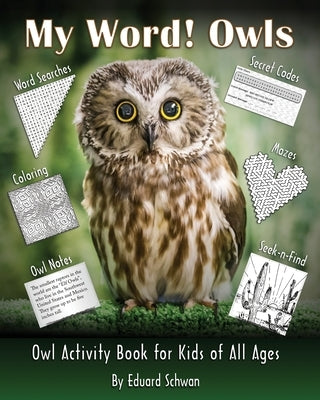 My Word! Owls: Owl Activity Book for Kids of All Ages Paperback Eduard Schwan