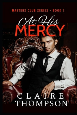 At His Mercy: Masters Club Series - Book 1 Paperback Independently Published