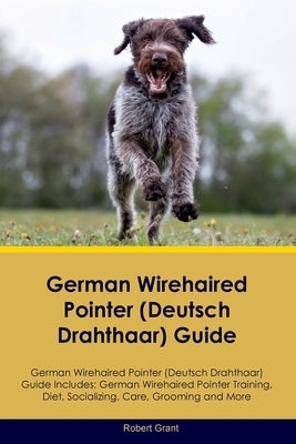 German Wirehaired Pointer (Deutsch Drahthaar) Guide German Wirehaired Pointer (Deutsch Drahthaar) Guide Includes: German Wirehaired Pointer (Deutsch D Paperback Desert Thrust Ltd