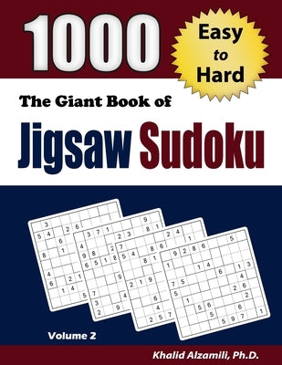 The Giant Book of Jigsaw Sudoku: 1000 Easy to Hard Puzzles Paperback Dr. Khalid Alzamili Pub