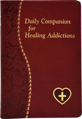 Daily Companion for Healing Addictions Imitation Leather Catholic Book Publishing