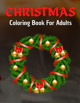 Christmas Coloring Book For Adults: Home for the Holidays - Coloring in a Winter Wonderlands Paperback Independently Published