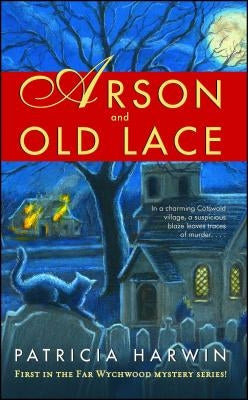 Arson and Old Lace: A Far Wychwood Mystery Paperback Gallery Books