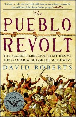 The Pueblo Revolt: The Secret Rebellion That Drove the Spaniards Out of the Southwest Simon & Schuster