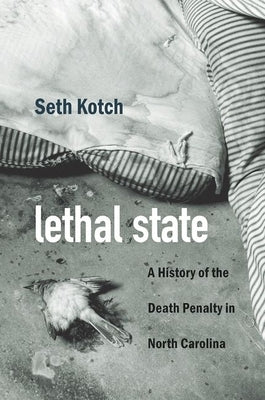 Lethal State: A History of the Death Penalty in North Carolina Paperback University of North Carolina Press