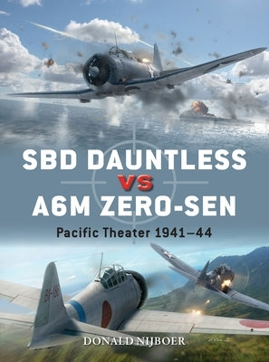 Sbd Dauntless Vs A6m Zero-Sen: Pacific Theater 1941-44 Paperback Osprey Publishing (UK)