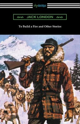 To Build a Fire and Other Stories Paperback Digireads.com