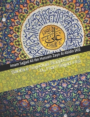 Sahifa e Sajjadiya: Supplications by Imam Sajjad (AS) Paperback Independently Published