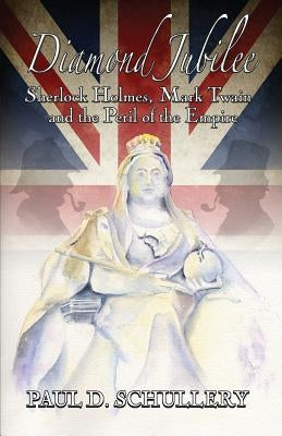 Diamond Jubilee: Sherlock Holmes, Mark Twain, and the Peril of the Empire Paperback MX Publishing