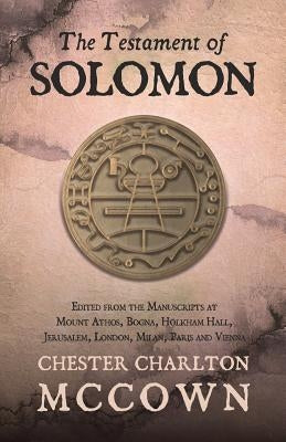 The Testament of Solomon: Edited from the Manuscripts at Mount Athos, Bogna, Holkham Hall, Jerusalem, London, Milan, Paris and Vienna by McCown, Chester Charlton
