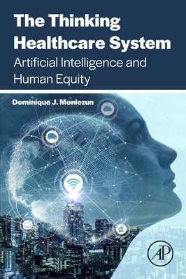 The Thinking Healthcare System: Artificial Intelligence and Human Equity Paperback Academic Press