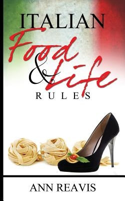 Italian Food & Life Rules Paperback Createspace Independent Publishing Platform