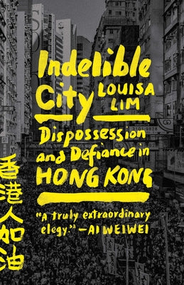 Indelible City: Dispossession and Defiance in Hong Kong Paperback Penguin Publishing Group