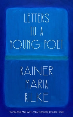 Letters to a Young Poet (Translated and with an Afterword by Ulrich Baer) Paperback Warbler Press