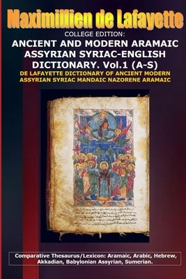 College Edition. Ancient and Modern Aramaic Assyrian Syriac-English Dictionary. V.1 (A-S) Paperback Lulu.com