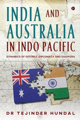 India and Australia in Indo Pacific: Dynamics of Defence, Diplomacy and Diaspora Paperback Notion Press