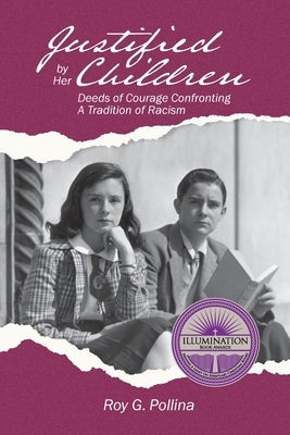 Justified by Her Children: Deeds of Courage Confronting A Tradition of Racism Whaler Books