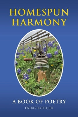 Homespun Harmony: A book of poetry Paperback Palmetto Publishing