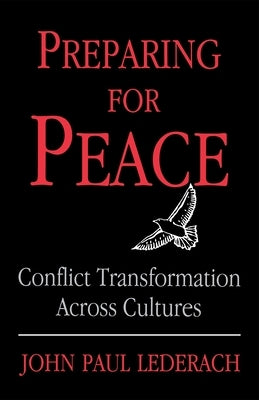 Preparing for Peace: Conflict Transformation Across Cultures Paperback Syracuse University Press