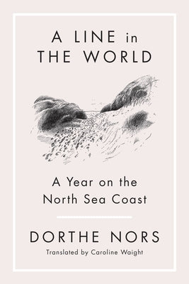 A Line in the World: A Year on the North Sea Coast Paperback Graywolf Press