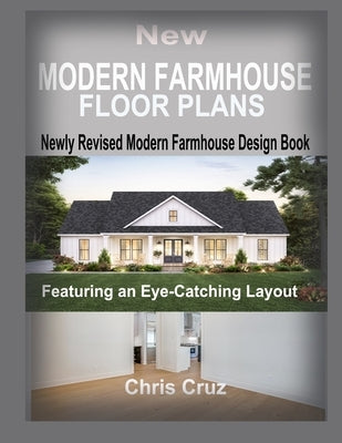 New Modern Farmhouse Floor Plans 2023: Where Classic Meets Contemporary Paperback Independently Published