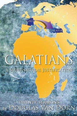 Galatians: A Supernatural Justification Paperback Waters of Creation Publishing