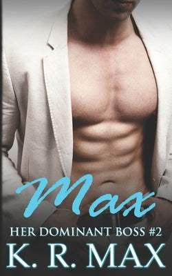 Max: First Time Older Man Younger Woman Erotic Romance Independently Published