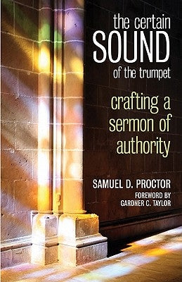 The Certain Sound of the Trumpet: Crafting a Sermon of Authority Paperback Judson Press